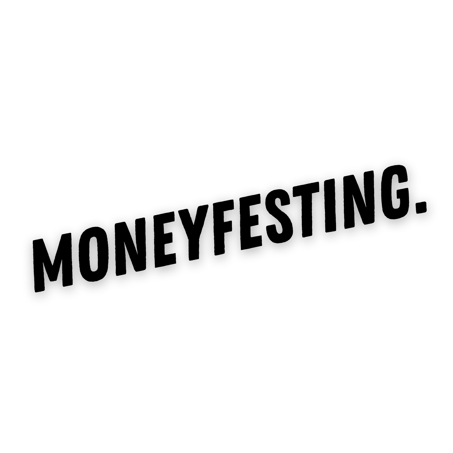 ''Moneyfesting.'' - Vinyl Sticker