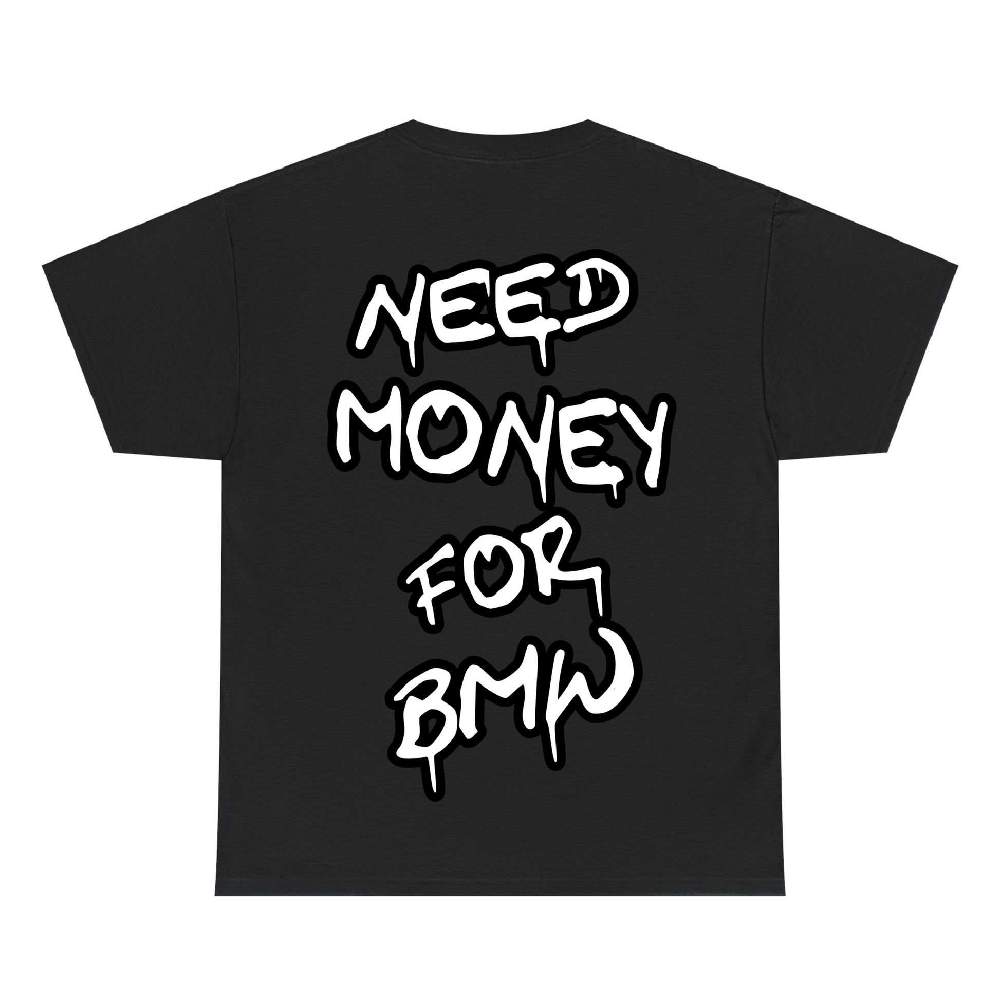 Need money for bmw - T-Shirt